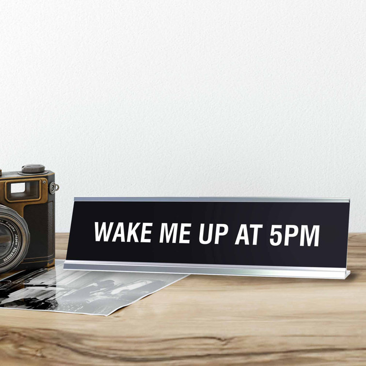 Designs ByLITA WAKE ME UP AT 5PM Novelty Desk Sign Wayfair Canada